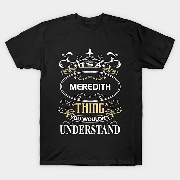 Meredith Name Shirt It's A Meredith Thing You Wouldn't Understand T-Shirt by Sparkle Ontani